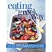 Eating the Greek Way: More Than 100 Fresh and Delicious Recipes from Some of the Healthiest People in the World
