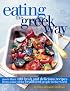 Eating the Greek Way: More Than 100 Fresh and Delicious Recipes from Some of the Healthiest People in the World