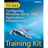 MCTS (Exam 70-643): Configuring Windows Server 2008 Applications Infrastructure self paced training kit