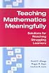 Teaching Mathematics Meaningfully: Solutions for Reaching Struggling Learners