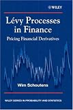 Levy Processes in Finance: Pricing Financial Derivatives (Wiley Series in Probability and Statistics)
