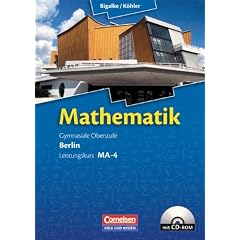 Bigalke/K�hler: Mathematik Sekundarstufe II - Berlin - Neubearbeitung: Leistungskurs MA-4 - Qualifikationsphase - Sch�lerbuch mit CD-ROM