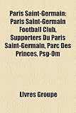 Paris Saint-Germain: Paris Saint-Germain Football Club, Supporters Du Paris Saint-Germain, Parc Des Princes, Psg-Om-