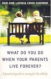 Cover of What Do You Do When Your Parents Live Forever? by Dan Cohn-Sherbok Lavinia Cohn-Sherbok 1846940281