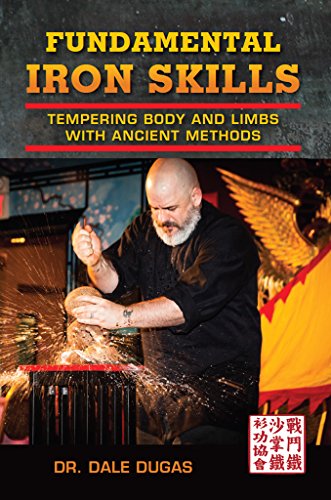 Fundamental Iron Skills: Tempering Body and Limbs with Ancient Methods, by Dale Dugas