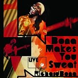 Bona Makes You Sweat - Live