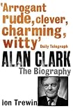  : Alan Clark: The Biography