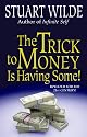 The Trick to Money Is Having Some