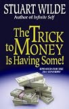 cover of The Trick to Money Is Having Some!