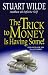 The Trick to Money Is Having Some