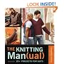 The Knitting Man(ual): 20+ Projects for Guys
