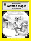 A Guide for Using Maniac Magee in the Classroom (Literature Units)