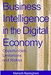 Business intelligence in the digital economy - [electronic resource]  : opportunities, limitations, and risks  : Mahesh Raisinghani, editor.