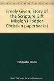 Freely given : the story of Scripture Gift Mission