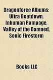 Dragonforce Albums: Ultra Beatdown, Inhuman Rampage, Valley of the Damned, Sonic Firestorm-