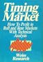 Timing the Market: How to Profit in Bull and Bear Markets with Technical Analysis