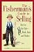 The Fisherman's Guide To Selling: Reel in the Sale - Hook, Line, and Sinker
