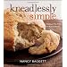 Kneadlessly Simple: Fabulous, Fuss-Free, No-Knead Breads