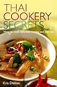 Thai Cookery Secrets: How to Cook Delicious Curries and Pad Thai
