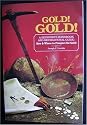 Gold! Gold! How and Where to Prospect for Gold (Prospecting and Treasure Hunting)