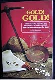 Gold! Gold! How and Where to Prospect for Gold (Prospecting and Treasure Hunting) (Prospecting and Treasure Hunting)