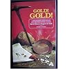 Gold! Gold! How and Where to Prospect for Gold (Prospecting and Treasure Hunting)