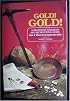 Gold! Gold! How and Where to Prospect for Gold (Prospecting and Treasure Hunting) (Prospecting and Treasure Hunting)
