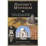 History's Mysteries: People, Places and Oddities Lost in the Sands of Time ~ Brian Haughton
