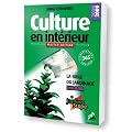 Culture en int�rieur : La bible du jardinier indoor, Master edition 2008/2009