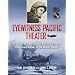 Eyewitness Pacific Theater: Firsthand Accounts of the War in the Pacific from Pearl Harbor to the Atomic Bombs