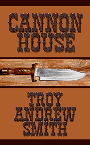 Cannon House, by Troy Andrew Smith