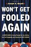 Won't Get Fooled Again: A Voter's Guide to Seeing Through the Lies,
Getting Past the Propaganda and Choosing the Best Leaders