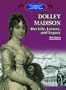 Dolley Madison: Her Life, Letters, and Legacy