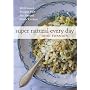 Super Natural Every Day: Well-loved Recipes from M&hellip by Heidi Swanson