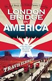 London Bridge in America : the tall story of a transatlantic crossing
