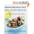 Greek Doctor's Diet: Das Kochbuch. 100 k�stliche, mediterrane Rezepte, mit denen Sie Ihr Leben lang schlank und gesund bleiben