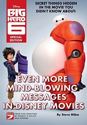 Even More Mindblowing Messages in Disney Movies!: Big Hero 6 Special Edition!