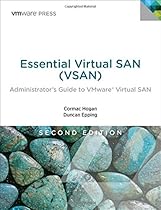 Essential Virtual SAN (VSAN): Administrator's Guide to VMware Virtual SAN (2nd Edition) (VMware Press Technology) Essential Virtual SAN (VSAN): Administrator's Guide to VMware Virtual SAN (2nd Edition) (VMware Press Technology)