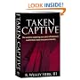 Taken Captive: The Secret to Capturing your piece of America's multi-billion dollar insurance industry