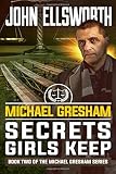 Michael Gresham: Secrets Girls Keep (Michael Gresham Legal Thriller Series) (Volume 2)