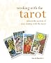 Working with Tarot: Unlock the Secrets of Your Destiny with the Tarot
