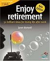 Enjoy Retirement: Loving Life After Work (52 Brilliant Ideas)