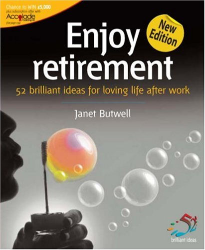 Enjoy Retirement: Loving Life After Work (52 Brilliant Ideas)