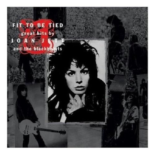 Joan Jett & The Blackhearts - Fit To Be Tied: Great Hits By - Zortam Music