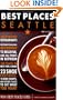 Best Places Seattle, 11th Edition: The Locals' Guide to the Best Restaurants, Lodgings, Sights, Shopping, and More!