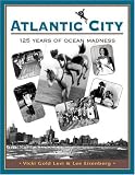 Atlantic City: One Hundred Twenty-Five Years of Ocean Madness