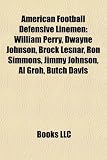 American Football Defensive Linemen: William Perry, Dwayne Johnson, Brock Lesnar, Don Doll, Jimmy Johnson, Ron Simmons, Mike Dubose: William Perry, ... Orgeron, Glen Mason, James Baron, Rosey Grier