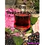 Das Sirup-Kochbuch Fruchtsirup, Blütensirup, Kräutersirup, Hustensirup und Kräuter-Honig. 160 Rezepte für jede Jahreszeit