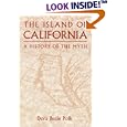 The Island of California: A History of the Myth by  Dora Beale Polk