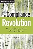 The compliance revolution : how compliance needs to change to survive